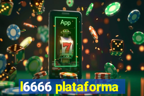 l6666 plataforma